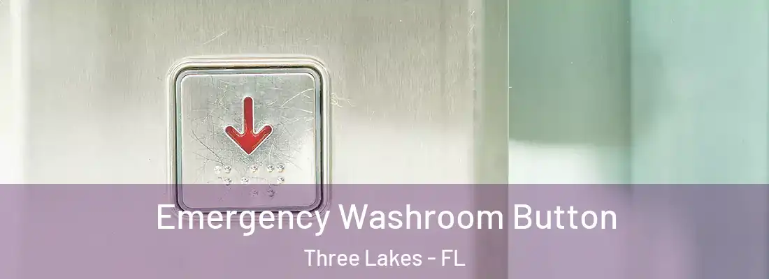 Emergency Washroom Button Three Lakes - FL